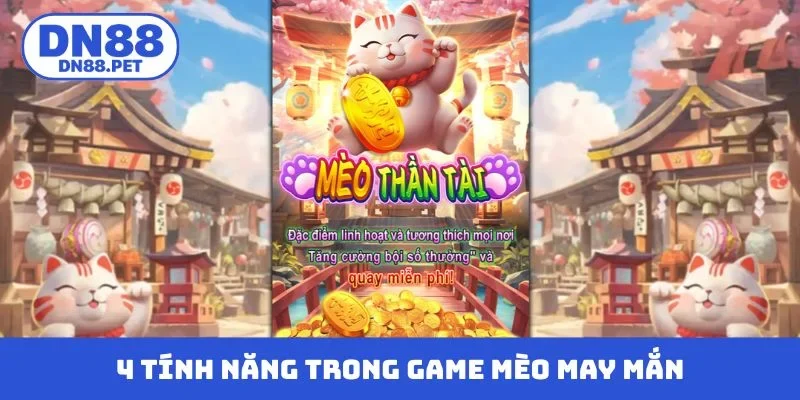 4 tính năng hấp dẫn trong game mèo may mắn