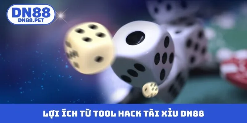 Lợi ích từ tool hack tài xỉu DN88