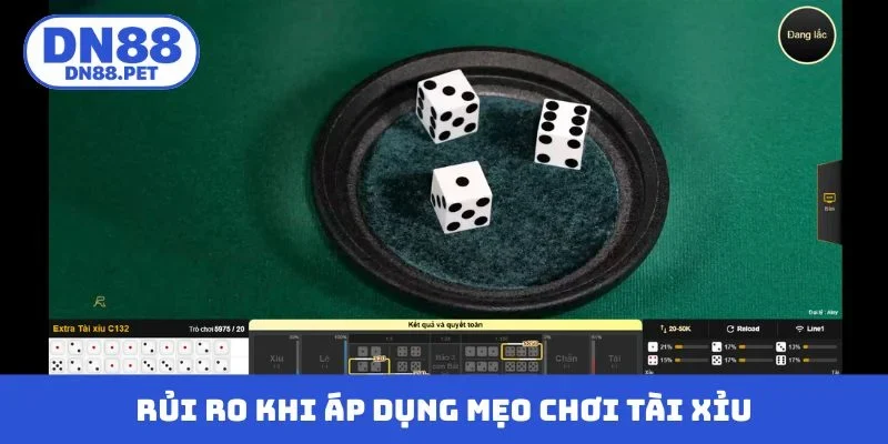 Rủi ro cần nhớ khi áp dụng mẹo chơi tài xỉu