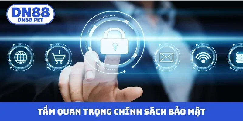 Tầm quan trọng chính sách bảo mật