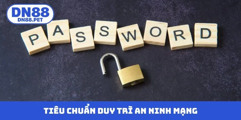 Tiêu chuẩn duy trì an ninh mạng