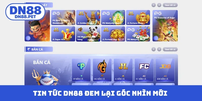 Tin tức DN88 đem lại góc nhìn cực mới mẻ